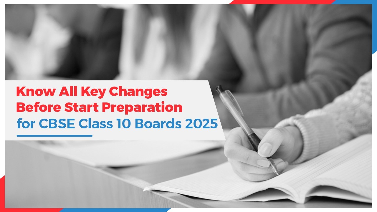 Know All Key Changes Before Start Preparation for CBSE Class 10 Boards 2025.jpg